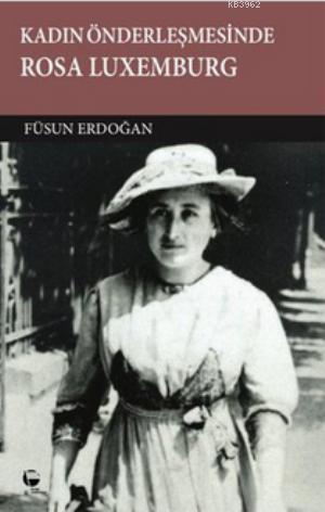 Kadın Önderleşmesinde Rosa Luxemburg | Füsun Erdoğan | Belge Yayınları