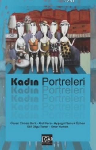 Kadın Portreleri | Öznur Yılmaz Berk | Gar yayınları