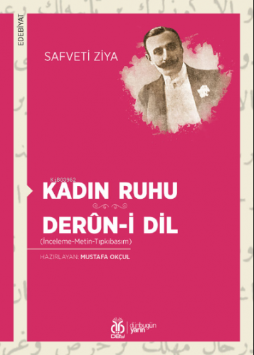 Kadın Ruhu - Derûn-i Dil;(İnceleme-Metin-Tıpkıbasım) | Safveti Ziya | 