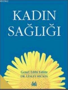 Kadın Sağlığı (Ciltli) | Lesley Hıckın | Arkadaş Yayınevi