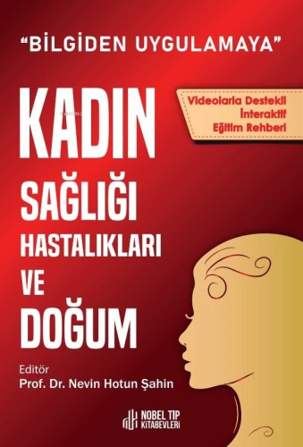 Kadın Sağlığı Hastalıkları Ve Doğum, Bilgiden Uygulamaya | Nevin Hotun