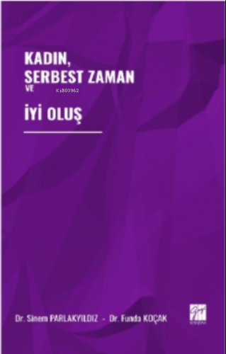 Kadın, Serbest Zaman ve İyi Oluş | Sinem Parlakyıldız | Gazi Kitabevi