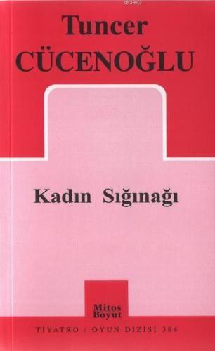 Kadın Sığınağı | Tuncer Cücenoğlu | Mitos Boyut Yayınları