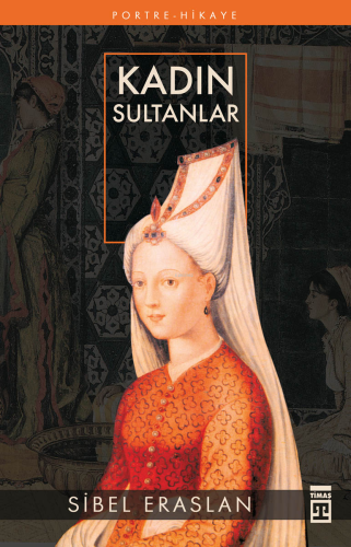 Kadın Sultanlar | Sibel Eraslan | Timaş Yayınları