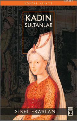 Kadın Sultanlar | Sibel Eraslan | Timaş Yayınları