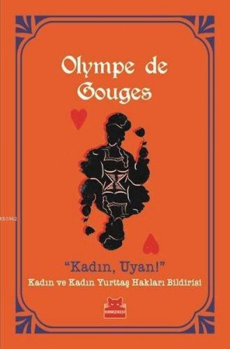 Kadın, Uyan!; Kadın ve Kadın Yurttaş Hakları Bildirisi | Olympe De Gou