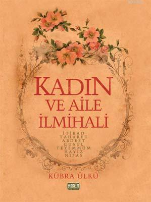 Kadın ve Aile İlmihali | Kübra Ülkü | Yasin Yayınevi