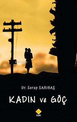 Kadın ve Göç | Serap Sarıbaş | Duvar Yayınları