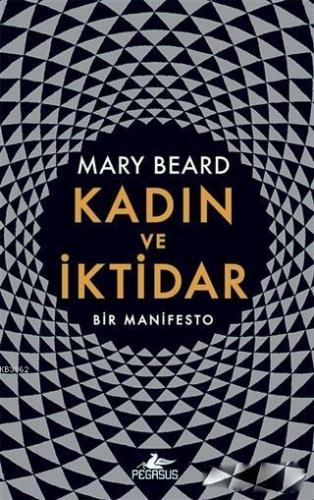 Kadın ve İktidar; Bir Manifesto | Mary Beard | Pegasus Yayıncılık