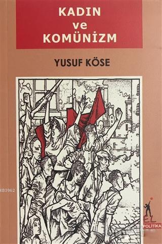 Kadın ve Komünizm | Yusuf Köse | El Yayınları