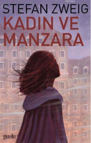 Kadın ve Manzara | Stefan Zweig | Puslu Yayıncılık