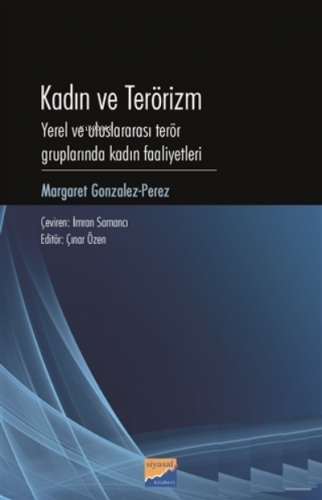 Kadın ve Terörizm;Yerel ve Uluslararası Terör Gruplarında Kadın Faaliy