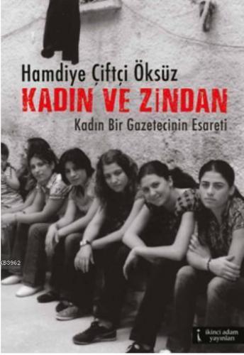 Kadın ve Zindan; Kadın Bir Gazetecinin Esareti | Hamdiye Çiftçi Öksüz 