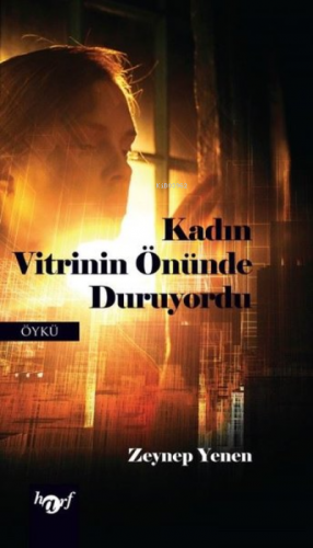 Kadın Vitrinin Önünde Duruyordu | Zeynep Yenen | Harf Eğitim Yayıncılı