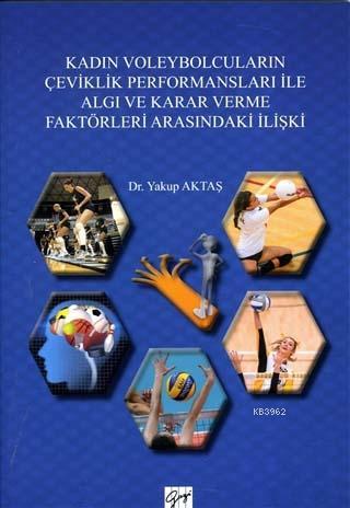 Kadın Voleybolcuların Çeviklik Performansları ile Algı ve Karar Verme 