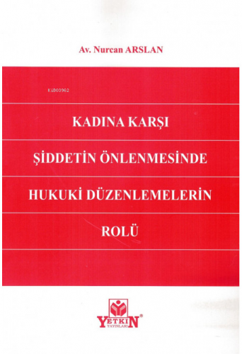 Kadına Karşı Şiddetin Önlenmesinde Hukuki Düzenlem | Nurcan Arslan | Y