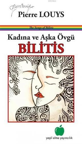 Kadına ve Aşka Övgü - Bilitis | Pierre Louys | Yeşil Elma Yayıncılık