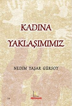 Kadına Yaklaşımımız | Nedim Yaşar Gürsoy | Rezonans Yayıncılık