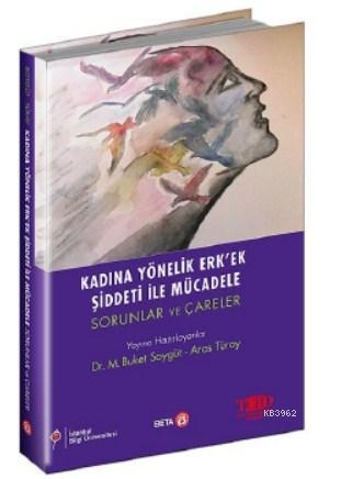 Kadına Yönelik Erk'ek Şiddeti ile Mücadele; Sorunlar ve Çareler | M. B