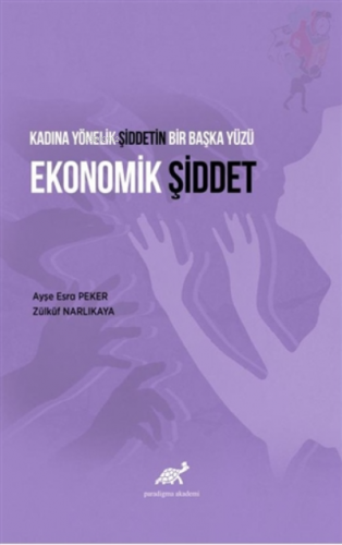 Kadına Yönelik Şiddetin Bir Başka Yüzü Ekonomik Şiddet | Zülküf Narlık