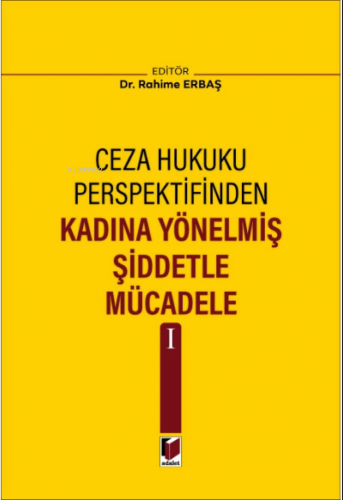 Kadına Yönelmiş Şiddetle Mücadele I | Rahime Erbaş | Adalet Yayınevi