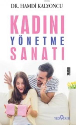 Kadını Yönetme Sanatı | Hamdi Kalyoncu | Yediveren Yayınları