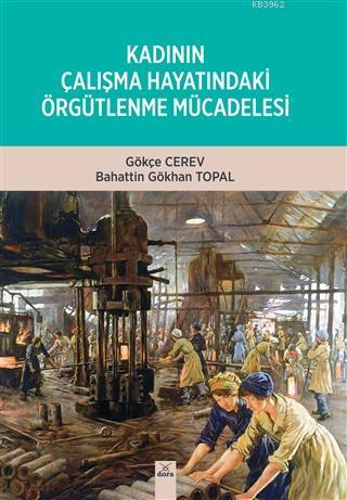 Kadının Çalışma Hayatındaki Örgütlenme Mücadelesi | Bahattin Gökhan To