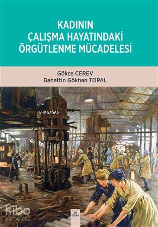 Kadının Çalışma Hayatındaki Örgütlenme Mücadelesi | Bahattin Gökhan To