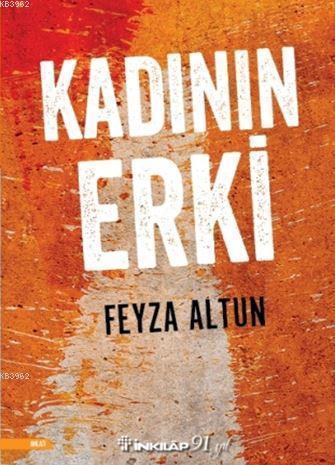 Kadının Erki | Feyza Altun | İnkılâp Kitabevi