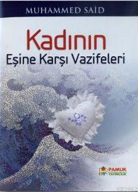 Kadının Eşine Karşı Vazifeleri (Aile-001) | Muhammed Said | Pamuk Yayı