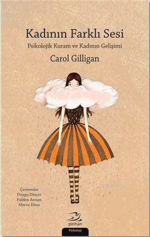 Kadının Farklı Sesi; Psikolojik Kuram ve Kadının Gelişimi | Carol Gill