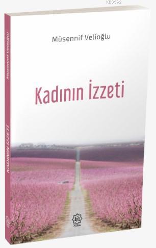 Kadının İzzeti | Müsennif Velioğlu | Nuhbe Yayınevi