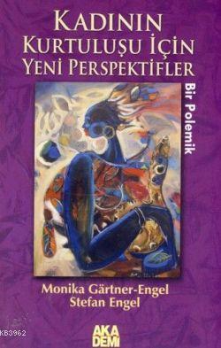 Kadının Kurtuluşu İçin Yeni Perspektifler | Monika Gartner-Engel | Aka