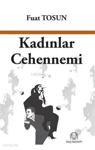 Kadınlar Cehennemi | Fuat Tosun | Arya Yayıncılık