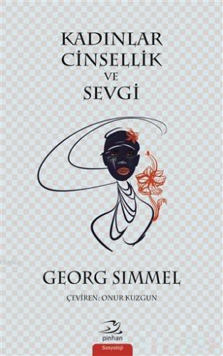 Kadınlar Cinsellik ve Sevgi | Georg Simmel | Pinhan Yayıncılık