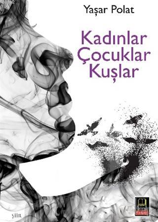 Kadınlar Çocuklar Kuşlar | Yaşar Polat | Babıali Kitaplığı