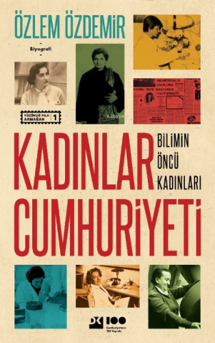 Kadınlar Cumhuriyeti Bilimin Öncü Kadınları | Özlem Özdemir | Doğan Ki