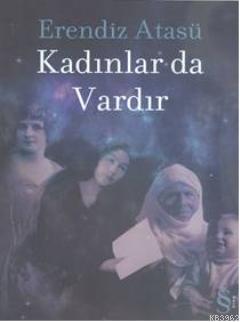 Kadınlar da Vardır | Erendiz Atasü | Everest Yayınları