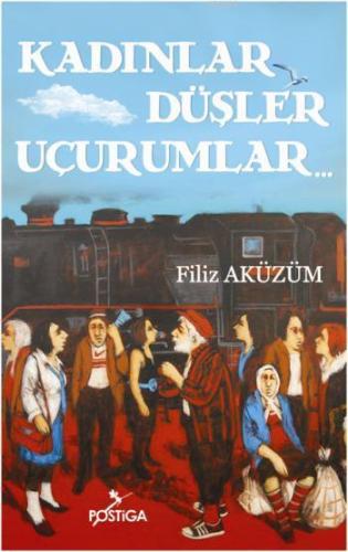 Kadınlar Düşler Uçurumlar | Filiz Aküzüm | Postiga Yayınları