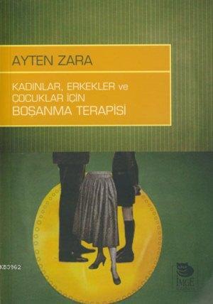 Kadınlar,Erkekler ve Çocuklar İçin Boşanma Terapisi | Ayten Zara | İmg