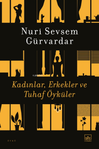 Kadınlar, Erkekler ve Tuhaf Öyküler | Nuri Sevsem Gürvardar | İthaki Y