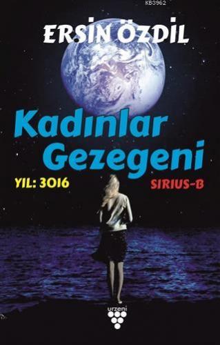 Kadınlar Gezegeni Yıl: 3016 - Sirius-B | Ersin Özdil | Urzeni Yayıncıl