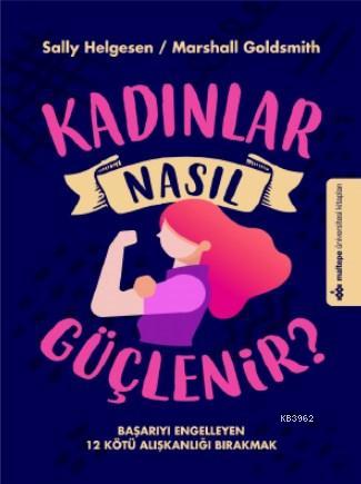 Kadınlar Nasıl Güçlenir? | Sally Helgesen | Maltepe Üniversitesi Kitap