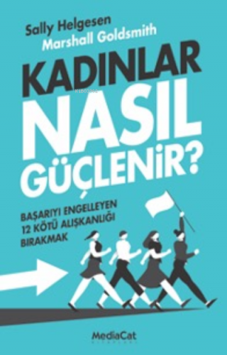 Kadınlar Nasıl Güçlenir | Marshall Goldsmith | Mediacat Kitapları