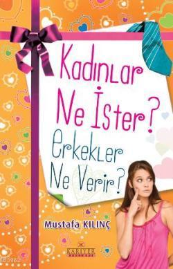 Kadınlar Ne İster? Erkekler Ne Verir? | Mustafa Kılınç | Kariyer Yayın