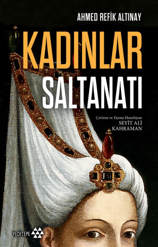 Kadınlar Saltanatı | Ahmed Refik Altınay | Yeditepe Yayınevi