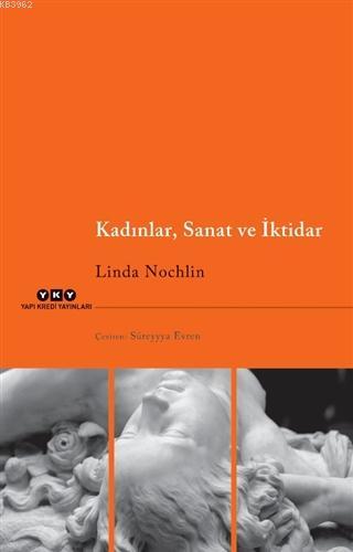 Kadınlar, Sanat ve İktidar | Linda Nochlin | Yapı Kredi Yayınları ( YK