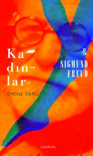 Kadınlar ve Sigmund Freud | Emine Ebru | Kafekültür Yayıncılık