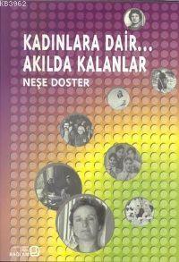 Kadınlara Dair ... Akılda Kalanlar | Neşe Doster | Bağlam Yayıncılık