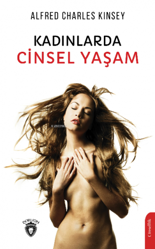 Kadınlarda Cinsel Yaşam | Alfred Charles Kinsey | Dorlion Yayınevi